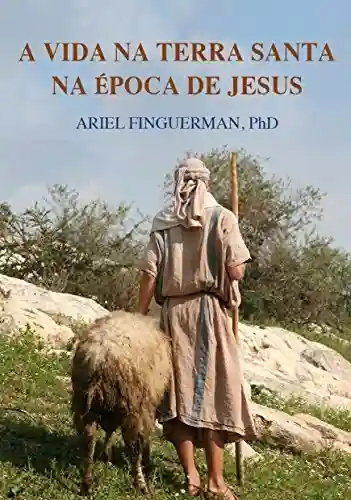 Livro PDF: A Vida na Terra Santa na Época de Jesus
