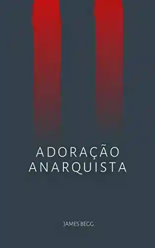 Livro PDF: Adoração Anarquista