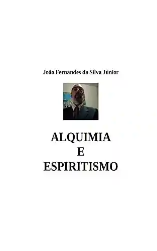 Livro PDF: ALQUIMIA E ESPIRITISMO