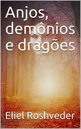Capa do livro: Anjos, demônios e dragões - Ler Online pdf