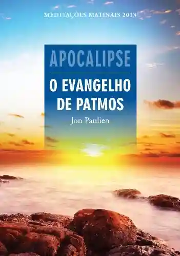 Livro PDF: Apocalipse – O evangelho de Patmos – Meditações Matinais 2013