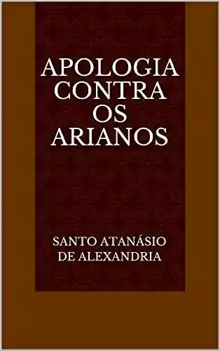 Capa do livro: Apologia Contra os Arianos - Ler Online pdf