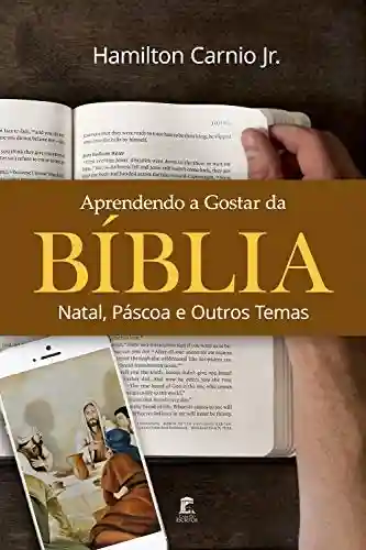 Capa do livro: Aprendendo a Gostar da Bíblia – Natal, Páscoa e Outros Temas - Ler Online pdf