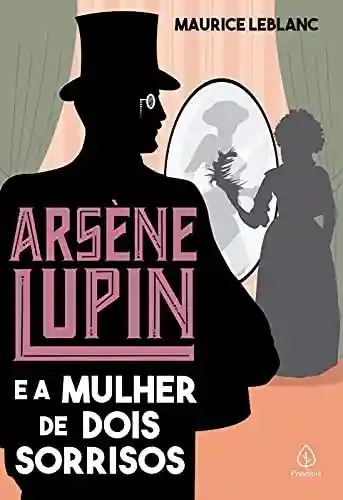 Capa do livro: Arsène Lupin e a mulher de dois sorrisos - Ler Online pdf