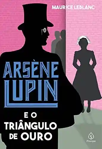 Capa do livro: Arsène Lupin e o triângulo de ouro - Ler Online pdf
