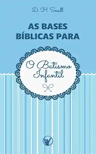 Livro PDF: As Bases Bíblicas para o Batismo Infantil