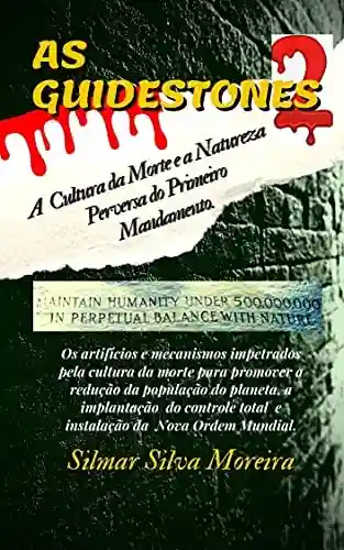 Livro PDF: AS GUIDESTONES 2: A CULTURA DA MORTE E A NATUREZA PERVERSA DO PRIMEIRO MANDAMENTO