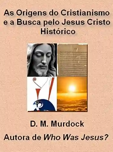 Capa do livro: As Origens do Cristianismo e a Busca pelo Jesus Cristo Histórico - Ler Online pdf
