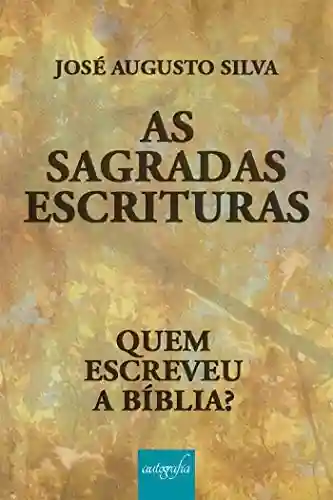 Livro PDF: As sagradas escrituras: quem escreveu a bíblia?