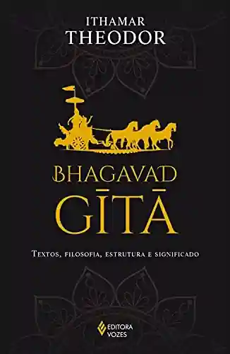 Livro PDF: Bhagavad-Gita: Textos, filosofia, estrutura e significado