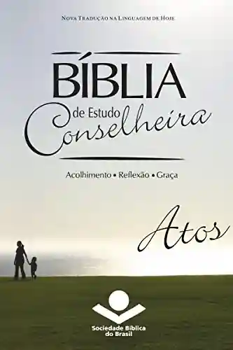 Capa do livro: Bíblia de Estudo Conselheira – Atos: Acolhimento • Reflexão • Graça - Ler Online pdf