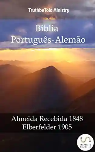 Livro PDF: Bíblia Português-Alemão: Almeida Recebida 1848 – Elberfelder 1905 (Parallel Bible Halseth Livro 986)