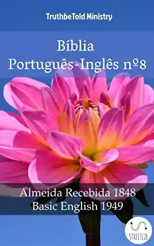 Livro PDF: Bíblia Português-Inglês nº8: Almeida Recebida 1848 – Basic English 1949 (Parallel Bible Halseth Livro 980)