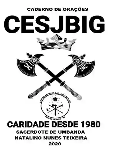 Livro PDF: CADERNO DE ORAÇÕES CESJBIG : Benzimentos Umbandistas do Centro Espírita São João Batista de Iguaba Grande