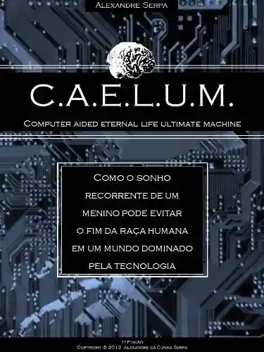 Livro PDF CAELUM – Computer Aided Eternal Life Ultimate Machine