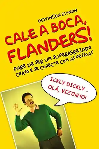 Livro PDF: CALE A BOCA, FLANDERS!: Pare de ser um superigrejado chato e se conecte com as pessoas