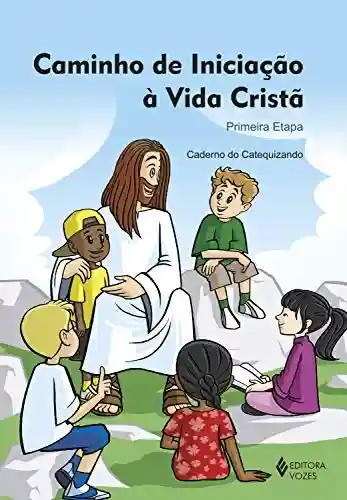 Livro PDF: Caminho de iniciação à vida cristã 1a. etapa catequista