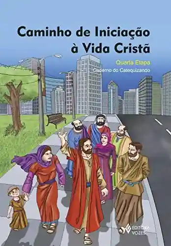 Livro PDF: Caminho de iniciação à vida cristã 4a. etapa catequista