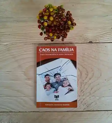 Livro PDF: CAOS NA FAMILIA: TODA DESOBEDIÊNCIA SERÁ CASTIGADA