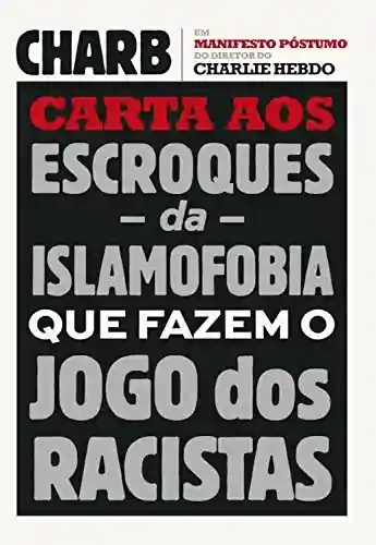 Capa do livro: Carta aos escroques da islamofobia que fazem o jogo dos racistas: Um manifesto póstumo do diretor do Charlie Hebdo - Ler Online pdf