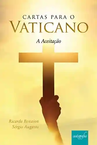 Livro PDF: Cartas para o Vaticano: A Aceitação