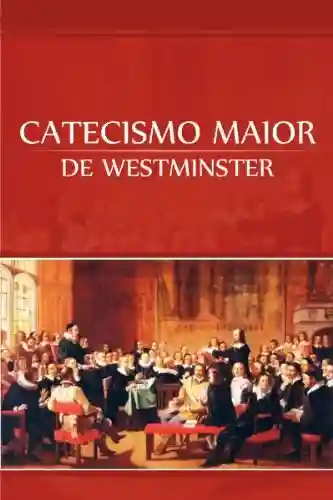 Livro PDF: Catecismo Maior de Westminster