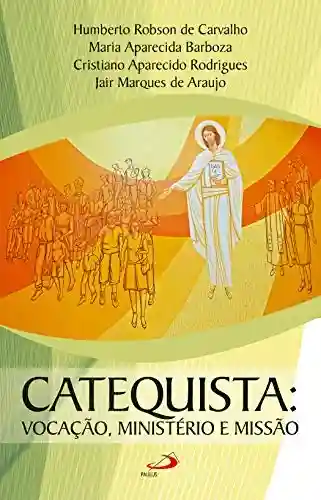 Livro PDF: Catequista: Vocação, ministério e missão (Biblioteca do Catequista)