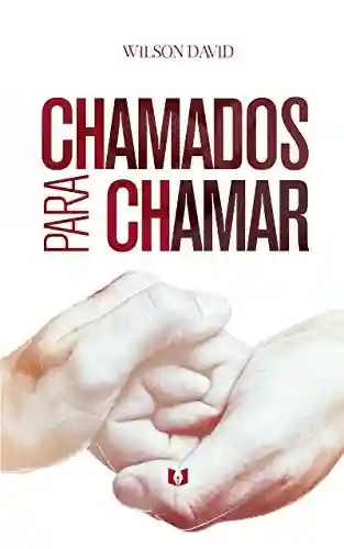 Livro PDF: CHAMADOS PARA CHAMAR AMADOS PARA AMAR