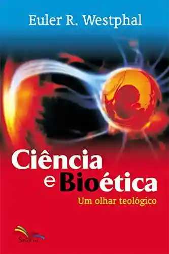 Livro PDF: Ciência e Bioética: Um olhar teológico