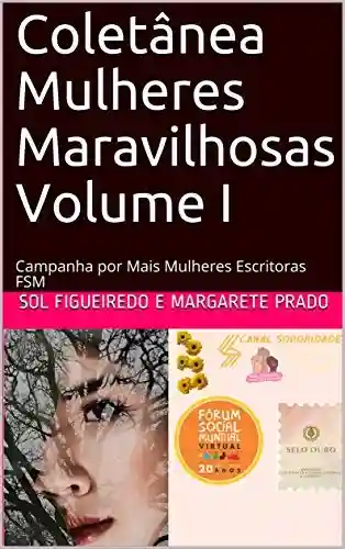 Capa do livro: Coletânea Mulheres Maravilhosas Volume I: Campanha por Mais Mulheres Escritoras FSM - Ler Online pdf