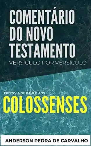 Livro PDF: Colossenses: Comentário do Novo Testamento Versículo por Versículo: Epístola de Paulo aos Colossenses