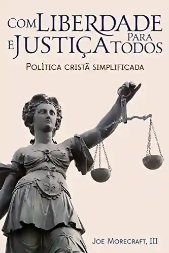 Livro PDF: Com liberdade & justiça para todos: Política cristã simplificada