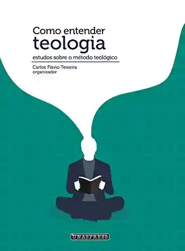 Livro PDF: Como entender teologia: Estudos sobre o método teológico