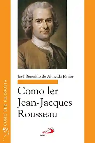 Livro PDF: Como ler Jean-Jacques Rousseau (Como ler filosofia)