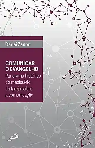 Livro PDF: Comunicar o Evangelho: Panorama histórico do magistério da Igreja sobre a comunicação (Ecclesia digitalis)