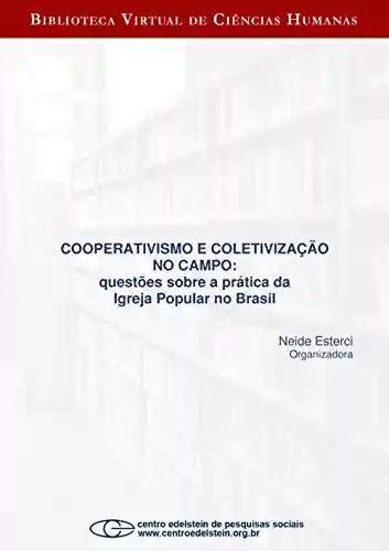 Livro PDF Cooperativismo e coletivização no campo: questões sobre a prática da igreja popular no Brasil