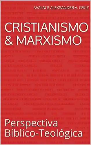Livro PDF: Cristianismo & Marxismo: Perspectiva bíblico-teológica