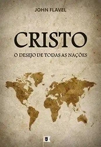 Livro PDF: Cristo, O Desejo de Todas as Nações, por John Flavel