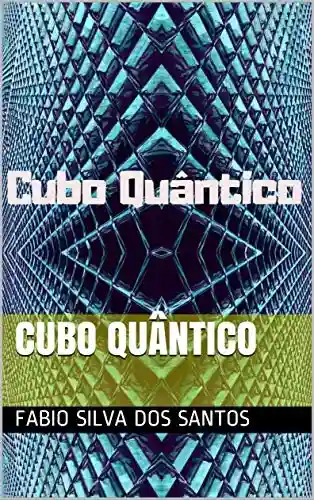 Capa do livro: Cubo quântico: Killian o viajante das dimensões - Ler Online pdf