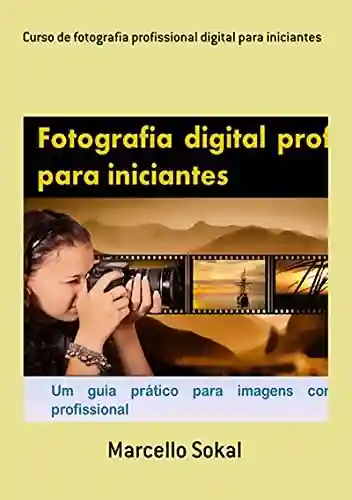 Livro PDF: Curso De Fotografia Profissional Digital Para Iniciantes