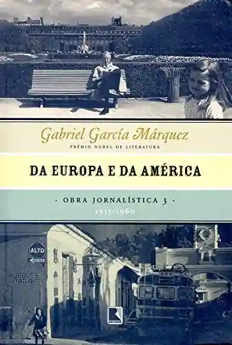 Capa do livro: Da Europa e da América – Obra jornalística – vol. 3: 1955-1960 - Ler Online pdf