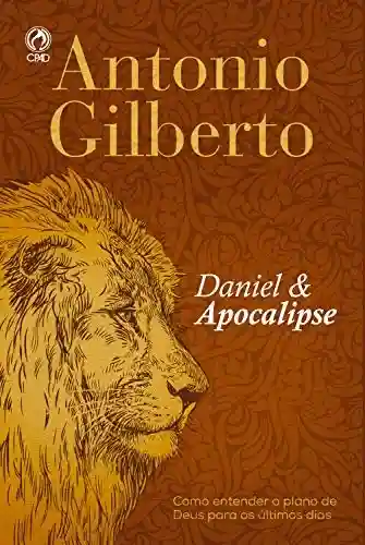Livro PDF: Daniel e Apocalipse: Como Entender o Plano de Deus para os Últimos Dias