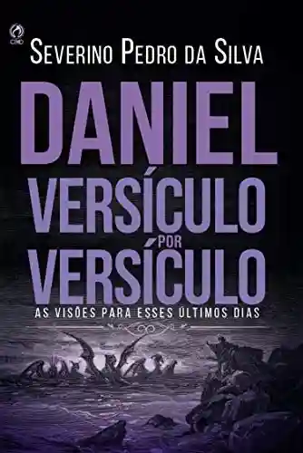 Capa do livro: Daniel Versículo por Versículo: As Visões Para Esses Últimos Dias - Ler Online pdf