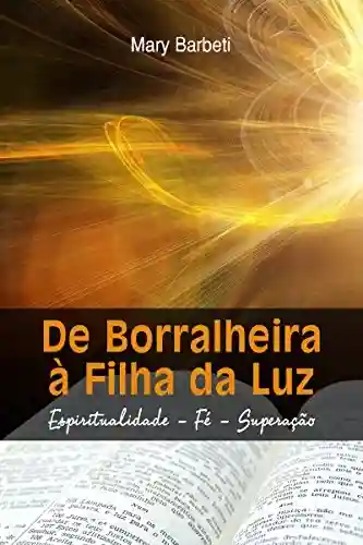Livro PDF: De Borralheira À Filha Da Luz: Espiritualidade – Fé – Superação