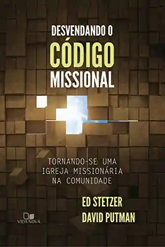 Livro PDF: Desvendando o código missional: Tornando-se uma igreja missionária na comunidade