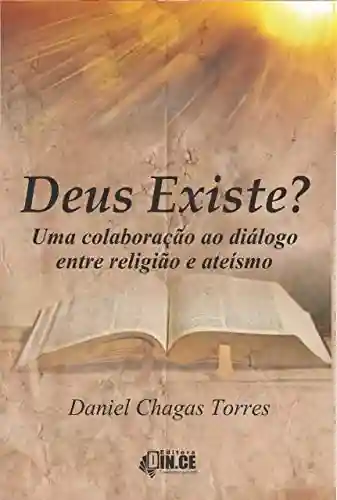 Livro PDF: Deus Existe?: Uma colaboração ao diálogo entre religião e ateísmo