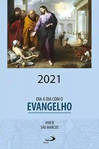 Livro PDF: Dia a dia com o Evangelho 2021: Ano B – São Marcos (Produto sazonal)