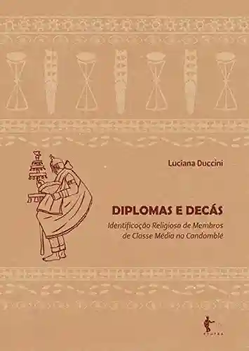 Livro PDF: Diplomas e decás: identificação religiosa de membros de classe média no candomblé