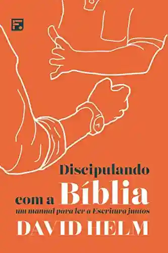 Livro PDF: Discipulando com a Bíblia: um manual para ler a Escritura juntos