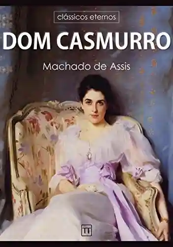 Capa do livro: Dom Casmurro (Clássicos eternos) - Ler Online pdf